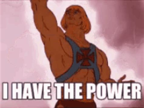 A meme of Heman that says "I have the power."